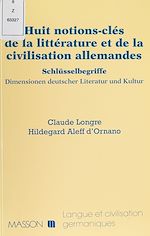 Télécharger le livre :  Huit notions clés de la littérature et de la civilisation allemandes
