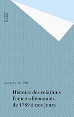 Télécharger le livre :  Histoire des relations franco-allemandes de 1789 à nos jours