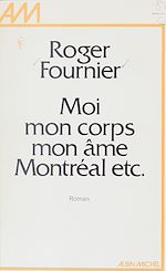Download this eBook Moi, mon corps, mon âme, Montréal, etc.