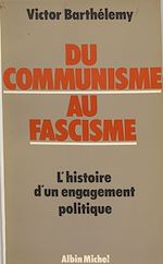 Download this eBook Du communisme au fascisme : histoire d'un engagement politique