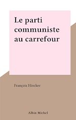 Download this eBook Le parti communiste au carrefour
