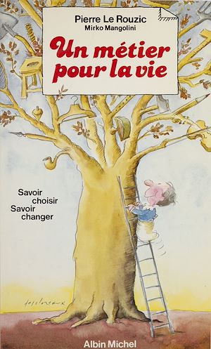 Téléchargez le livre :  Un métier pour la vie : savoir choisir, savoir changer