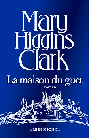 La Maison du Guet | Higgins Clark, Mary. Auteur