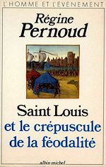 Télécharger le livre :  Saint Louis et le crépuscule de la féodalité