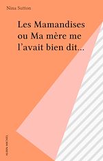 Download this eBook Les Mamandises ou Ma mère me l'avait bien dit...