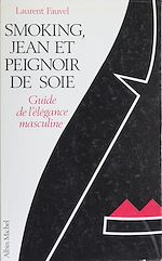 Download this eBook Smoking, jean et peignoir de soie : guide de l'élégance masculine