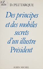 Download this eBook Des principes et des mobiles d'un illustre Président