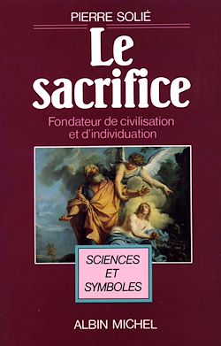Télécharger le livre :  Le Sacrifice, fondateur de civilisation et d'individuation