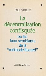 Download this eBook La décentralisation confisquée ou Les faux-semblants de la méthode Rocard
