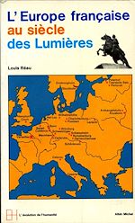 Télécharger le livre :  L'Europe française au siècle des Lumières