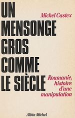 Download this eBook Un mensonge gros comme le siècle : Roumanie, histoire d'une manipulation
