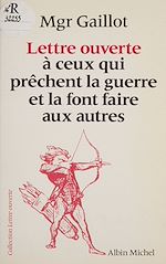 Télécharger le livre :  Lettre ouverte à ceux qui prêchent la guerre et la font faire aux autres