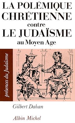 Télécharger le livre :  La Polémique chrétienne contre le judaïsme au Moyen Age