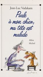 Download this eBook Parle à mon chien, ma tête est malade