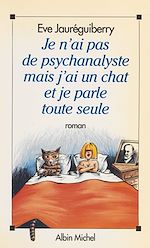 Download this eBook Je n'ai pas de psychanalyste mais j'ai un chat et je parle toute seule