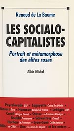Download this eBook Les socialo-capitalistes : portrait et métamorphose des élites roses