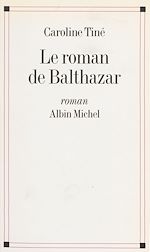 Download this eBook Le roman de Balthazar