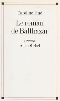 Téléchargez le livre :  Le roman de Balthazar