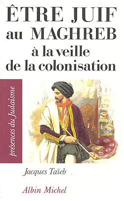 Télécharger le livre :  Etre juif au Maghreb à la veille de la colonisation