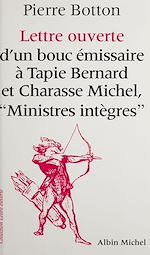 Télécharger le livre :  Lettre ouverte d'un bouc émissaire à Tapie Bernard et Charasse Michel, ministres intègres