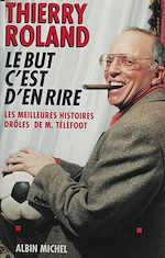 Download this eBook Le but c'est d'en rire : les meilleures histoires drôles de M. Téléfoot