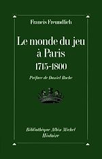 Télécharger le livre :  Le Monde du jeu à Paris, 1715-1800