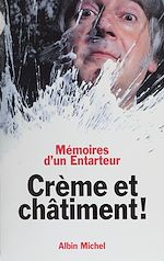Download this eBook Crème et châtiment, mémoires d'un entarteur : entretiens avec Marc Cohen