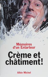 Téléchargez le livre :  Crème et châtiment, mémoires d'un entarteur : entretiens avec Marc Cohen