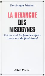 Download this eBook La revanche des misogynes : où en sont les femmes après trente ans de féminisme ?