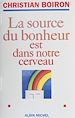 Télécharger le livre :  La source du bonheur est dans notre cerveau