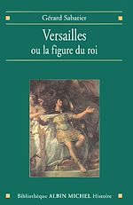 Télécharger le livre :  Versailles ou la figure du roi