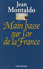 Télécharger le livre :  Main basse sur l'or de la France