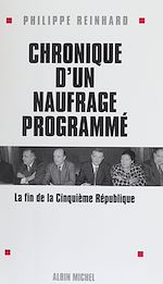 Download this eBook Chronique d'un naufrage programmé : la fin de la cinquième République
