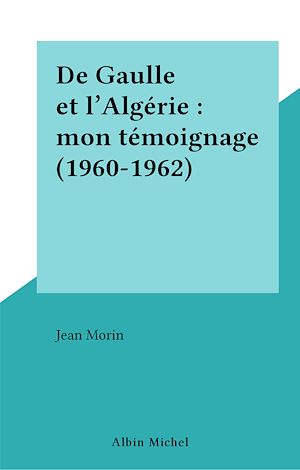 Download the eBook: De Gaulle et l'Algérie : mon témoignage (1960-1962)