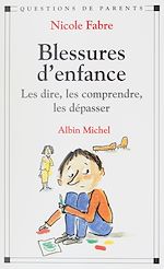 Télécharger le livre :  Blessures d'enfance : les dire, les comprendre, les dépasser
