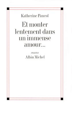Télécharger le livre :  Et monter lentement dans un immense amour...