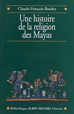 Télécharger le livre :  Une histoire de la religion des Mayas