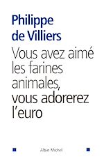 Télécharger le livre :  Vous avez aimé les farines animales, vous adorerez l'euro