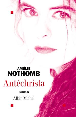 Antéchrista | Nothomb, Amélie (1966-....). Auteur