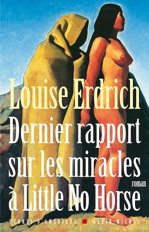 Dernier Rapport sur les miracles à Little No Horse | Erdrich, Louise (1954-....). Auteur