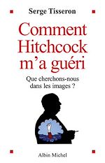 Télécharger le livre :  Comment Hitchcock m'a guéri
