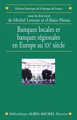 Télécharger le livre :  Banques locales et banques régionales en Europe au XXe siècle