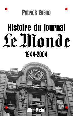Télécharger le livre :  Histoire du journal « Le Monde » 1944-2004