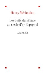Télécharger le livre :  Les Juifs du silence au siècle d'Or espagnol