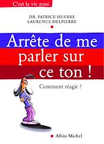 Télécharger le livre :  Arrête de me parler sur ce ton !