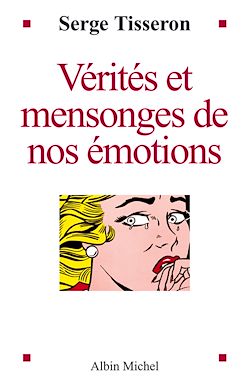 Télécharger le livre :  Vérités et mensonges de nos émotions