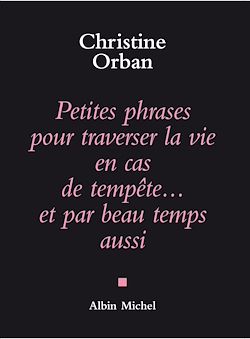 Télécharger le livre :  Petites Phrases pour traverser la vie en cas de tempête...et par beau temps aussi