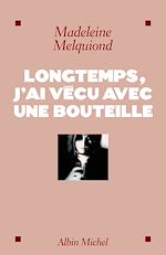 Download this eBook Longtemps, j'ai vécu avec une bouteille