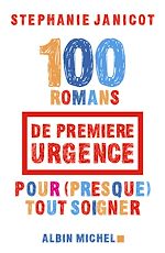 Télécharger le livre :  100 Romans de première urgence pour (presque) tout soigner