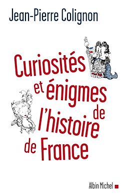 Télécharger le livre :  Curiosités et énigmes de l'histoire de France